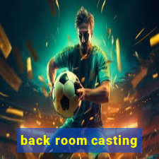 back room casting